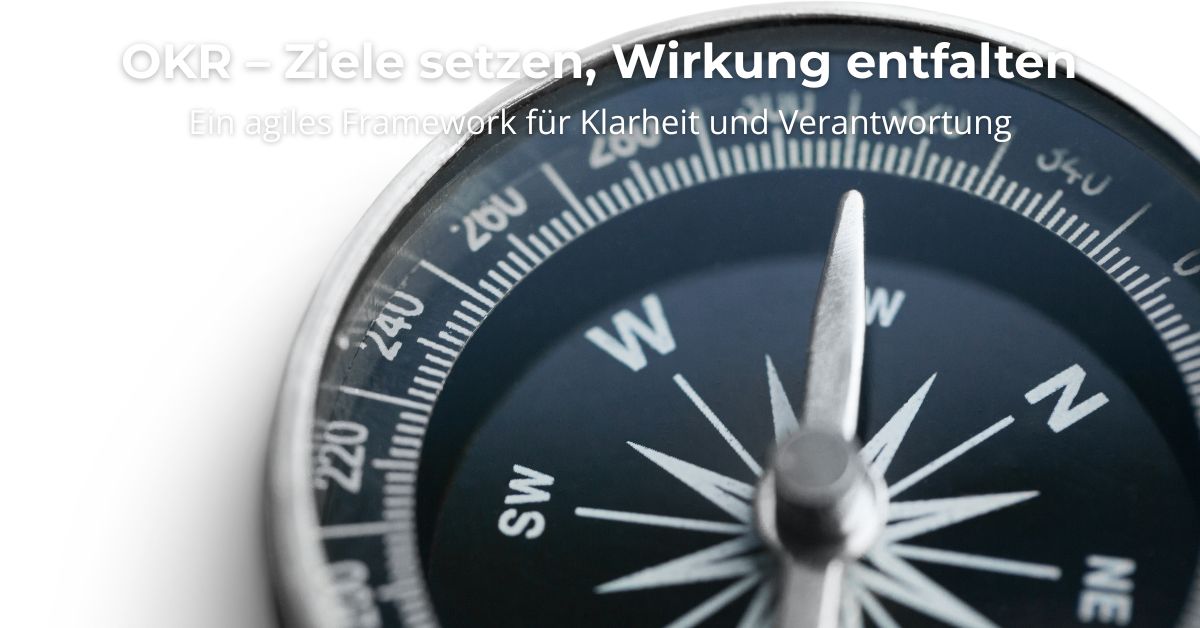Kompass als Symbol für Zielklarheit und strategische Ausrichtung mit dem agilen Framework OKR