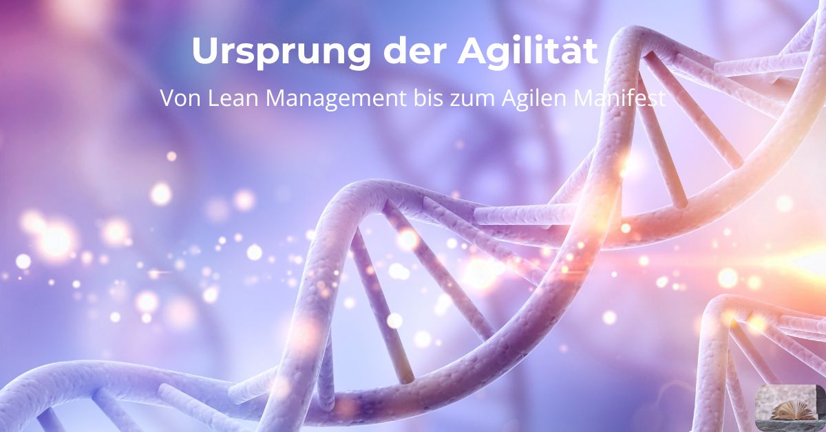 Beitragsbild zum Ursprung der Agilität – von Lean Management bis Agiles Manifest